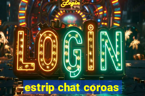 estrip chat coroas